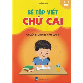 Sách - Bé tập viết chữ cái 4-6 tuổi (Chuẩn bị cho bé vào lớp 1)