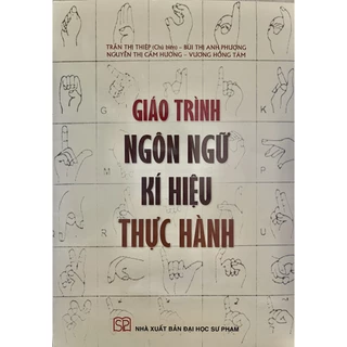 Sách - Ngôn ngữ kí hiệu thực hành - NXB Đại học Sư phạm