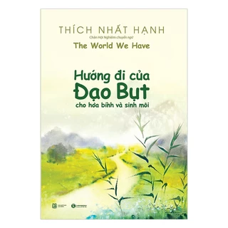 Sách - Hướng đi của đạo bụt cho hòa bình và sinh môi- Thích Nhất Hạnh ( Thái Hà )