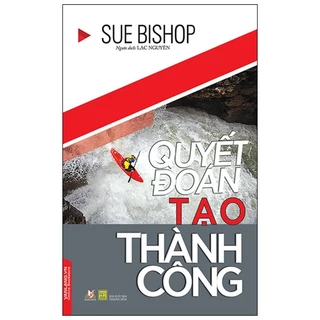 Sách Vanlangbooks - Quyết Đoán Tạo Thành Công