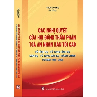 Sách - Các nghị quyết của Hội đồng thẩm phán Toà án nhân dân tối cao về Hình sự - Tố tụng Hình sự - Dân sự.. 1986 - 2023