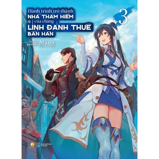 Sách - Hành Trình Trở Thành Nhà Thám Hiểm Của Chàng Lính Đánh Thuê Bần Hàn (Tập 3)