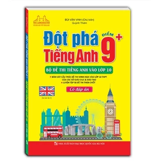 Sách Đột Phá Tiếng Anh Điểm 9+ Bộ Đề Thi Tiếng Anh Vào Lớp 10 (Có Đáp Án)