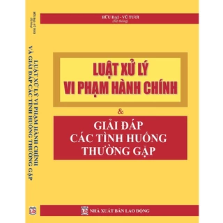 Sách - Luật Xử Lý Vi Phạm Hành Chính & Giải Đáp Các Tình Huống Thường Gặp