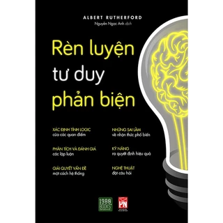 Sách - Rèn Luyện Tư Duy Phản Biện - 1980Books