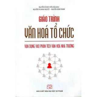 Sách - Giáo Trình Văn Hoá Tổ Chức - Vận Dụng Vào Phân Tích Văn Hóa Nhà Trường