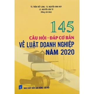 Sách - 145 Câu Hỏi – Đáp Cơ Bản Về Luật Doanh Nghiệp Năm 2020