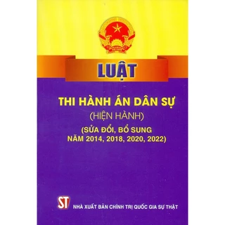 Sách - Luật Thi Hành Án Dân Sự (Hiện Hành) (Sửa Đổi, Bổ Sung Năm 2014, 2018, 2020, 2022)