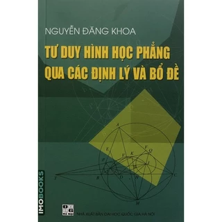 Sách - Tư duy hình học phẳng qua các định lý và bổ đề