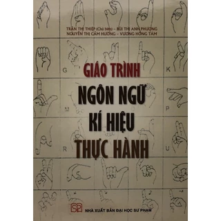 Sách - Giáo trình Ngôn ngữ kí hiệu thực hành