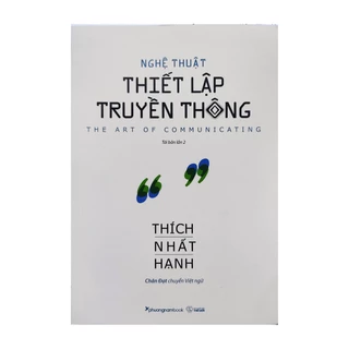 Sách - Nghệ thuật thiết lập truyền thông - Tác giả Thích Nhất Hạnh - Phương Nam