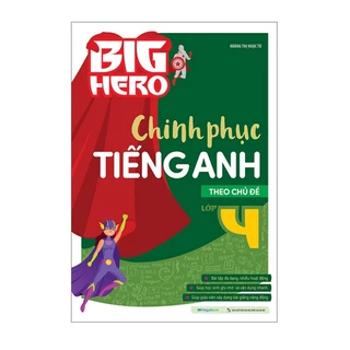 Sách Big Hero Chinh phục tiếng Anh theo chủ đề lớp 4