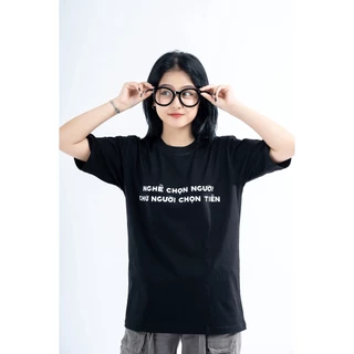 Áo Thun Nghề Chọn Người Chứ Người Chọn Tiền 100% Cotton Tay Lỡ Unisex - Đen/Trắng Cổ Tròn | Blackwork