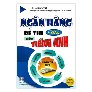 Sách - Ngân hàng đề thi mới môn tiếng anh luyện thi THPT - Lưu Hoằng Trí (HA)