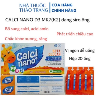 Siro Canxi ống CALCI NANO +vitamin D3 & K2 MK7, sữa non cho bé giúp ăn ngon, phát triển hệ xương