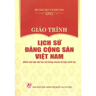 Sách - Giáo Trình Lịch Sử Đảng Cộng Sản Việt Nam (Dành Cho Bậc Đại Học Hệ Không Chuyên Lý Luận Chính Trị)