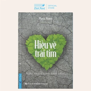 Sách Hiểu Về Trái Tim - First News