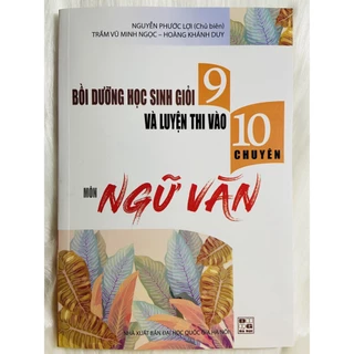 Sách - Bồi dưỡng học sinh giỏi 9 và luyện thi vào 10 chuyên môn Ngữ Văn