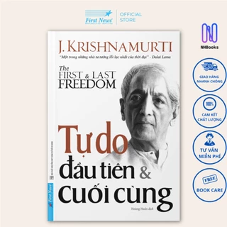 Sách - J. Krishnamurti - Tự Do Đầu Tiên Và Cuối Cùng - First News - NHBOOK