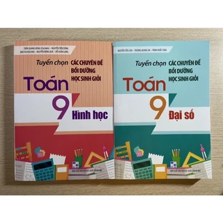 Sách - Tuyển chọn các chuyên đề bồi dưỡng học sinh giỏi Toán 9 ( đại số + hình học)