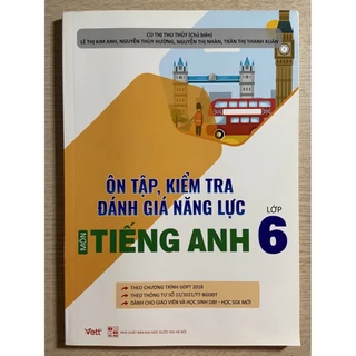 Sách - Ôn tập, kiểm tra đánh giá năng lực môn Tiếng Anh lớp 6