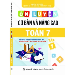 Sách - Ôn luyện cơ bản và nâng cao Toán 7 tập 1 ( bám sát kết nối tri thức với cuộc sống)