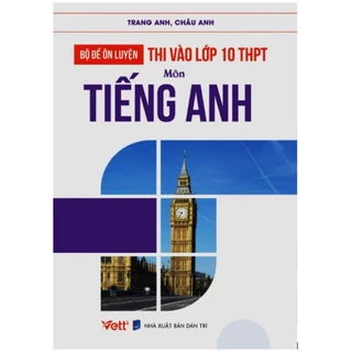 Sách - Bộ Đề Ôn Luyện Thi Vào Lớp 10 THPT Tiếng Anh