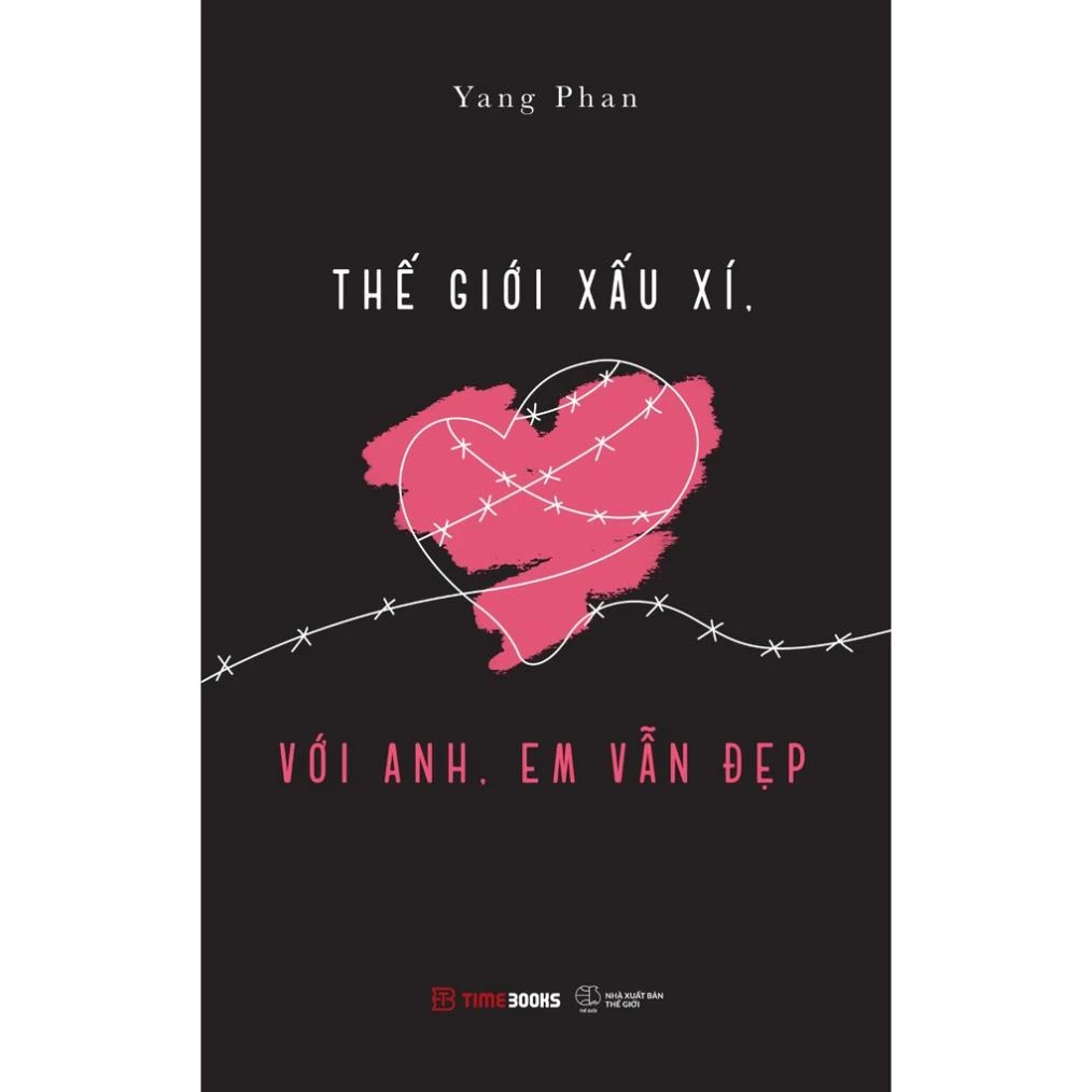 Sách Thế Giới Xấu Xí, Với Anh, Em Vẫn Đẹp - Time Books