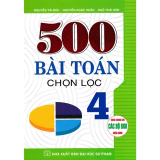 Sách - 500 Bài Toán Chọn Lọc Lớp 4 (Dùng Chung Cho Các Bộ SGK Hiện Hành)  - HAB