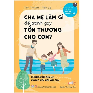 Sách - Cha Mẹ Làm Gì - Để Tránh Gây Tổn Thương Cho Con - Tân Việt