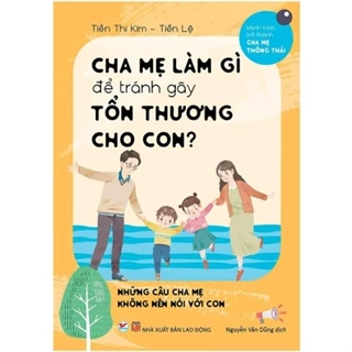 Sách - Cha Mẹ Làm Gì - Để Tránh Gây Tổn Thương Cho Con - Tân Việt