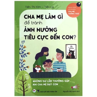 Sách - Cha Mẹ Làm Gì Để Tránh Ảnh Hưởng Tiêu Cực Đến Con? - Những sai lầm thường gặp khi cha mẹ dạy con - Tân VIệt