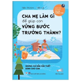 Sách - Cha mẹ làm gì để giúp con vững bước trưởng thành - Tân Việt