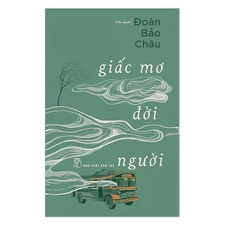 Sách - Giấc Mơ Đời Người - NXB Trẻ 
