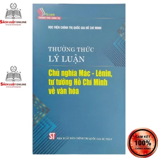 Sách - Thường thức lý luận chủ nghĩa Mác - Lênin tư tưởng Hồ Chí Minh về văn hóa-NXB CHÍNH TRỊ