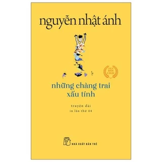 Sách - Những Chàng Trai Xấu Tính - Khổ Nhỏ - Nguyễn Nhật Ánh - NXB Trẻ