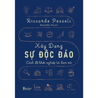 Sách - Xây Dựng Sự Độc Đáo Cách Để Khởi Nghiệp Từ Đam Mê