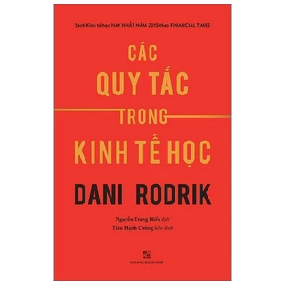 Sách - Các Quy Tắc Trong Kinh Tế Học - Dani Rodrik