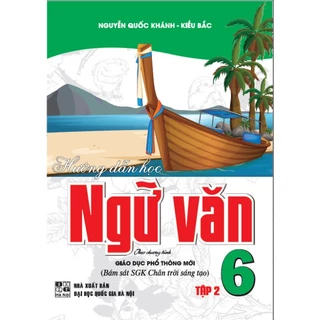 SÁCH - hướng dẫn học ngữ văn 6 - tập 2 (bám sát sgk chân trời sáng tạo)