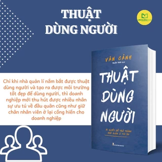 Sách: Thuật Dùng Người - Bí Quyết Để Trở Thành Nhà Quản Lí Tài Ba