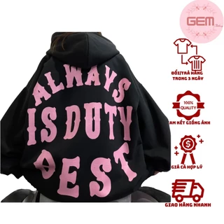 Áo hoodie nam nữ nỉ bông ALWAYS IS DUTY form rộng unisex mũ rộng , Hoodie zip mũ 2 lớp form thụng ulzzang phong cách Hàn