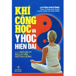 Sách - Khí Công Học Và Y Học Hiện Đại - Bìa Cứng ( SHT)