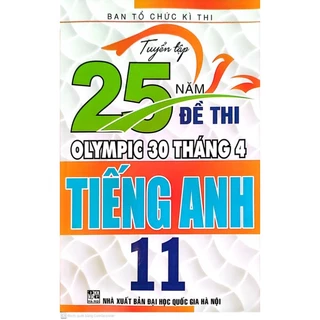 Sách Tuyển tập 25 năm đề thi Olympic 30 tháng 4 Tiếng Anh 11 (1998 2019) HA