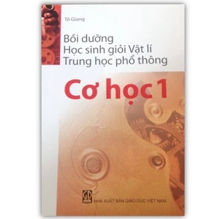 Sách - Bồi Dưỡng Học Sinh Giỏi Vật Lí Thpt Cơ Học 1