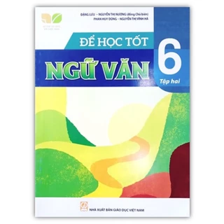 Sách - để học tốt ngữ văn 6 tập 2 ( kết nối tri thức )