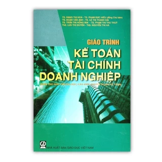 Sách - Giáo Trình Kế Toán Tài Chính Doanh Nghiệp - Dùng cho sinh viên đại học, cao đẳng chuyên ngành kế toán (DN)