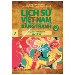 Sách - Lịch Sử Việt Nam Bằng Tranh - Tập 7 - Nhụy Kiều Tướng Quân Bà Triệu - Trần Bạch Đằng - NXB Trẻ