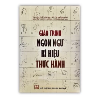 Sách - Giáo trình Ngôn ngữ kí hiệu thực hành