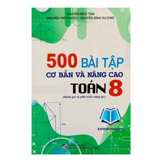 Sách - 500 Bài tập cơ bản và nâng cao Toán lớp 8