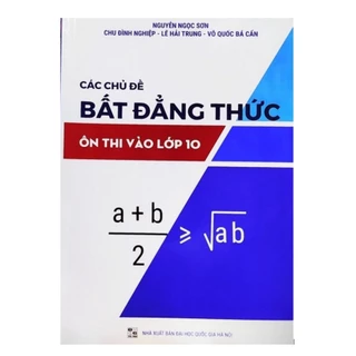 Sách – Các chủ đề bất đẳng thức ôn thi vào lớp 10